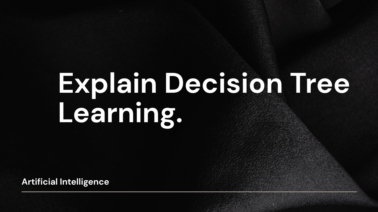 Decision Tree Learning: Definition,