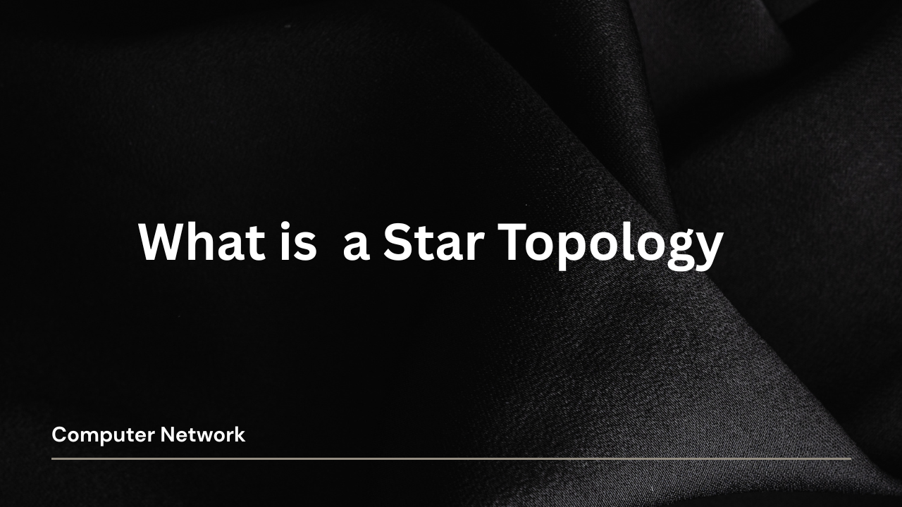 Star Topology in Computer Networks