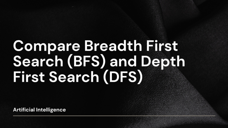 BFS vs DFS (Comparison Table)