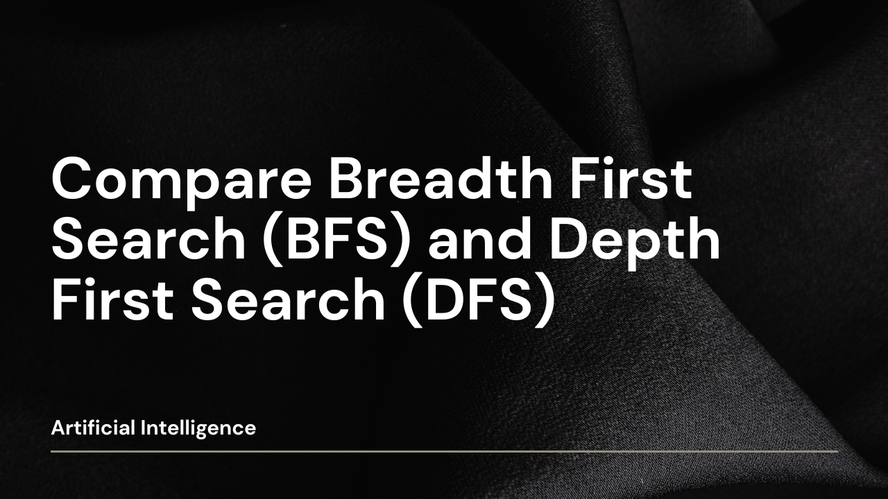 BFS vs DFS (Comparison Table)